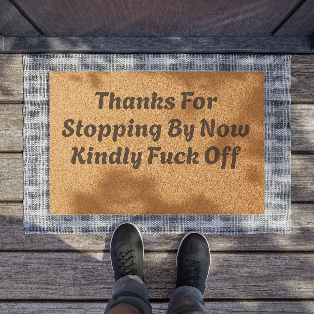 Doormat — "Thanks For Stopping By Now Kindly Fuck Off"