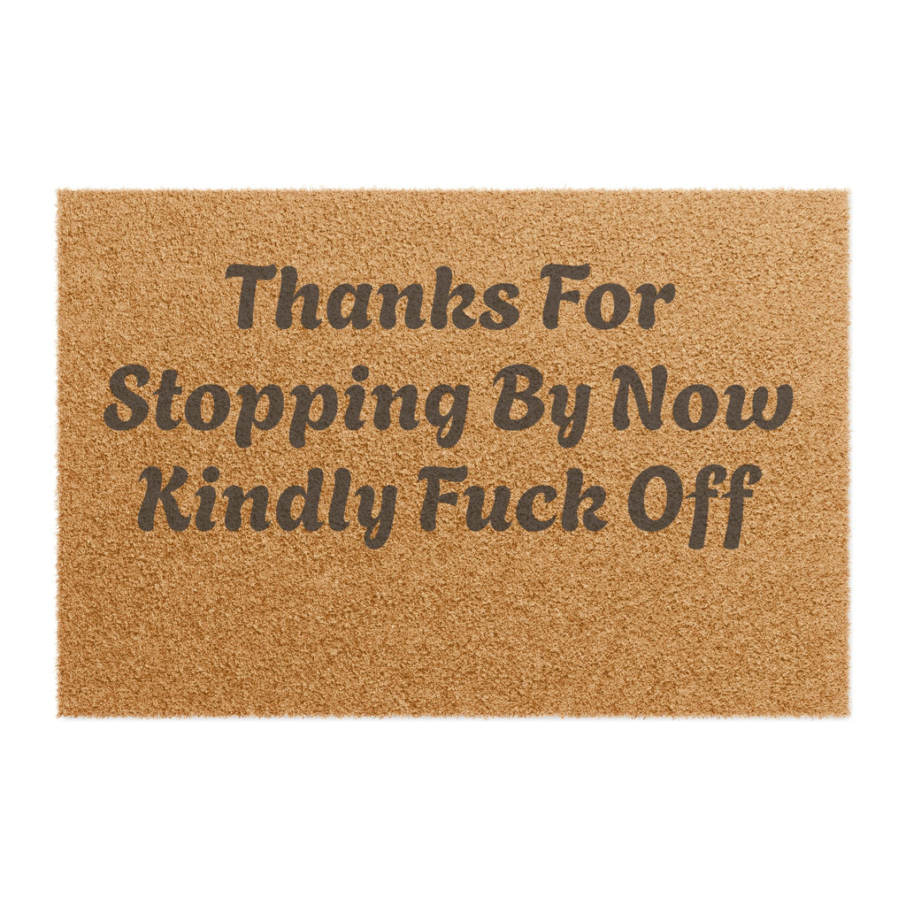 Doormat — "Thanks For Stopping By Now Kindly Fuck Off"