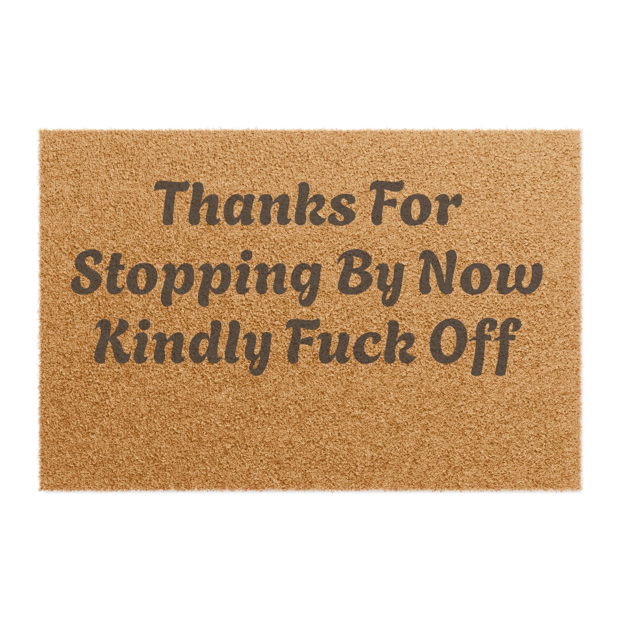Doormat — "Thanks For Stopping By Now Kindly Fuck Off"