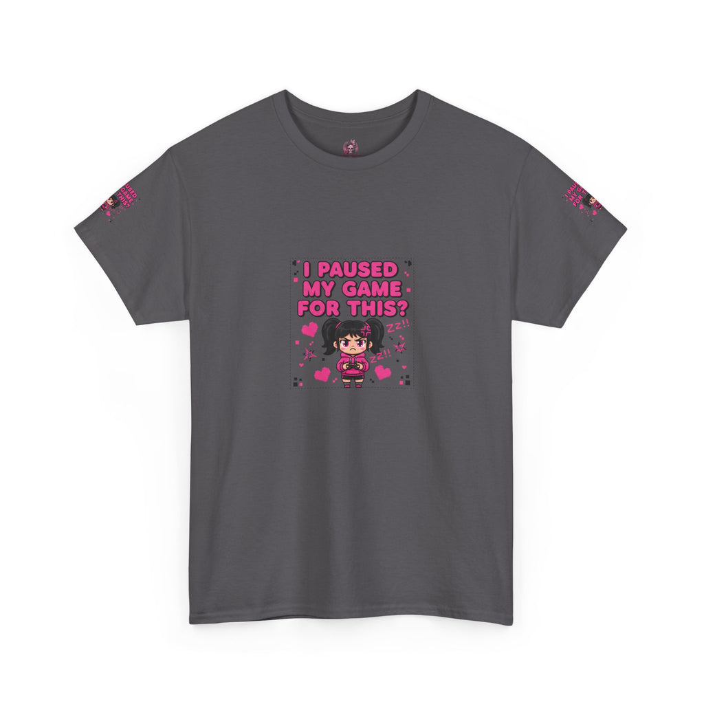 I Paused My Game For This? — Funny Gamer Girl T-Shirt