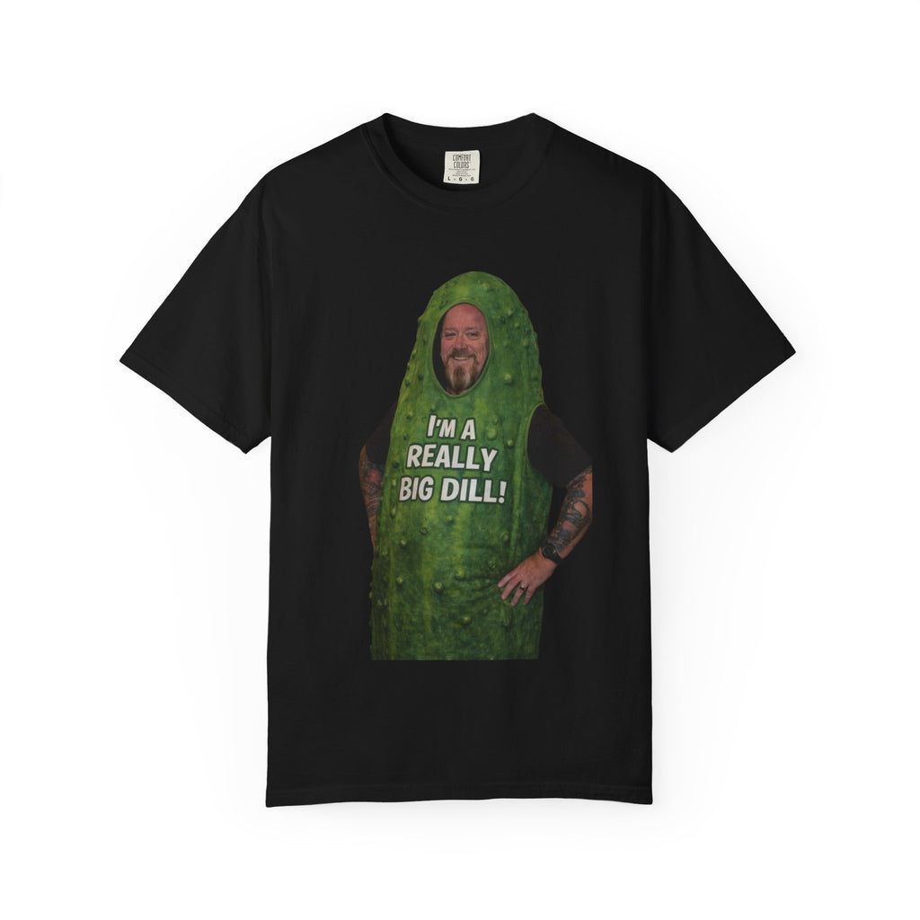 I'm a Really Big Dill T-Shirt